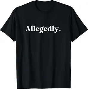 Allegedly Funny Attorney Lawyer T-Shirt for Men Women, Humor Legal Meme Tee, Casual Unisex Short Sleeve Top for Law Students Attorneys Paralegals, Trendy Sarcastic Courtroom Graphic Shirt, Unique Funny Gift Idea