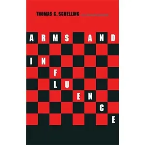 USED-Arms and Influence: With a New Preface and Afterword by Schelling, Thomas C. (Paperback)