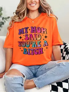 My Mom Said You're a Bitch ~ Unisex Short Sleeve T-Shirt Gildan Softstyle Printed in the USA