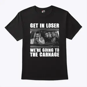 Get In Loser We’re Going To The Carnage Spade Brothers T Shirt