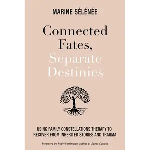 USED-Connected Fates, Separate Destinies: Using Family Constellations Therapy to Recover from Inherited Stories and Trauma by Selenee, Marine (Hardcover)