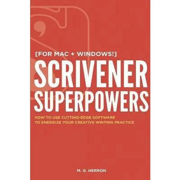 USED-Scrivener Superpowers: How to Use Cutting-Edge Software to Energize Your Creative Writing Practice by Herron, M. G. (Paperback)