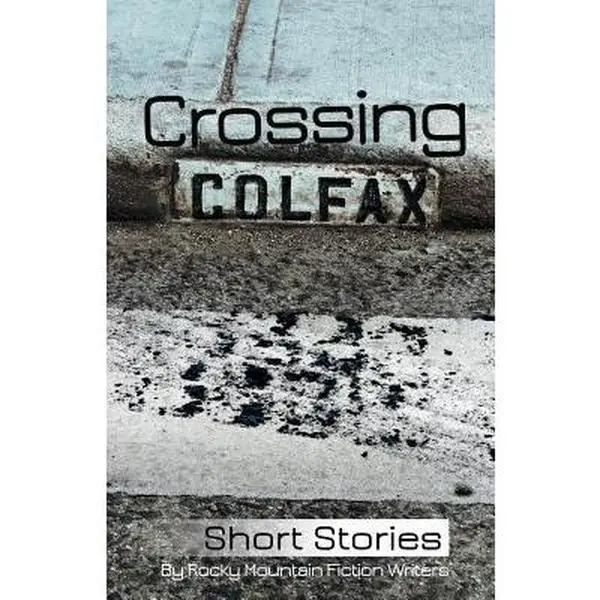 USED-Crossing Colfax: Short Stories by Rocky Mountain Fiction Writers by Berry, Linda (Paperback)