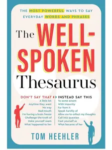 The Well-Spoken Thesaurus: Numbered, Precise Words for Conveying Personality & Memorable Writing, Adult Vocabulary Builder for Enhancing Writing & Speaking Communication Skills