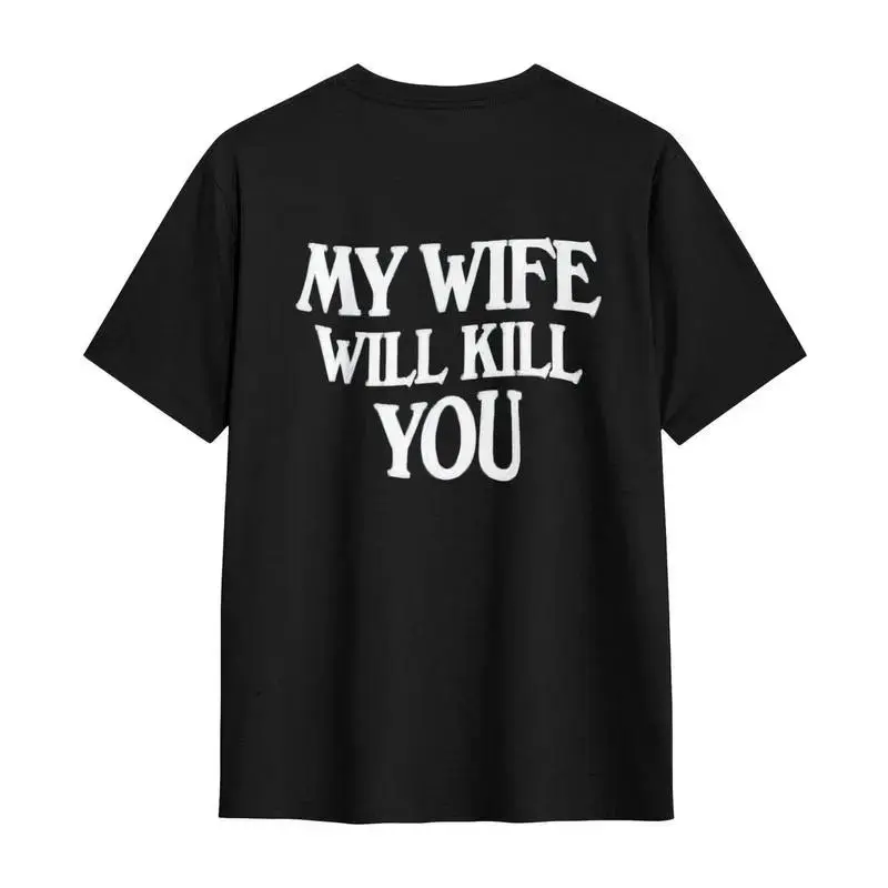 My Wife Will Kill You T-shirt - 100% Cotton Soft and Comfortable T-Shirts Graphic Oversized