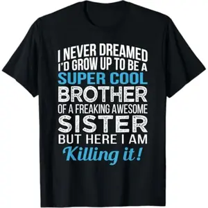Hilarious Brother T Shirt Perfect Birthday Gift from Sister