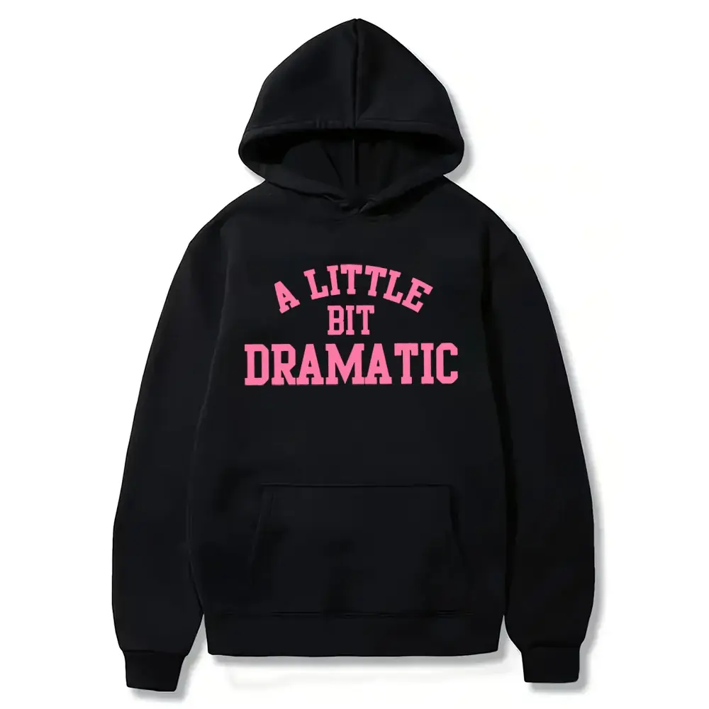 A Little Bit Dramatic Shirt, Mean Girl Shirt, Womens Funny Shirt, Hoodie and Sweatshirt for autumn and winter, Holiday Shirt, Best Friend Gift, Sassy Girl Shirt, Funny Slogan Shirt,Gift For Girlfriend