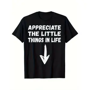 Appreciate The Little Things In Life Funny Jokes Humor Unisex T-Shirt Small Size, Neck Unfit T-Shirt, Stylish Casual Unfit Shirt For Dad, Breathable, Geometric Pattern Casual Wear, Regular Fit, 100% Cotton, Gift For Men Women Dad Mo.
