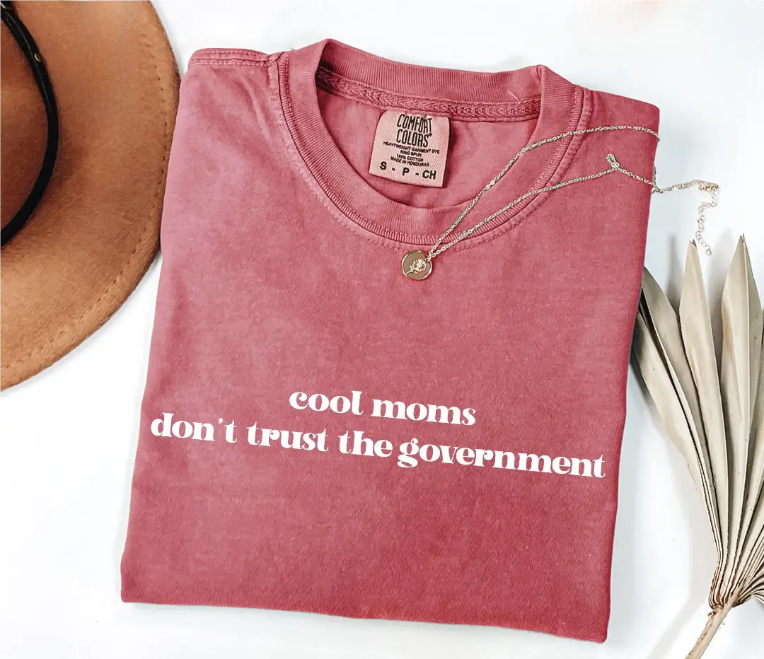 Comfort Colors Custom cool moms don't trust the Government T-Shirt, Mothers Day Gift, Mama Club Shirt - HARSIN