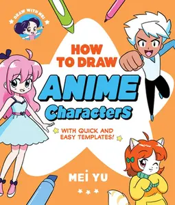 Draw with Mei: How to Draw Anime Characters: With Quick and Easy Templates -- Mei Yu, Paperback