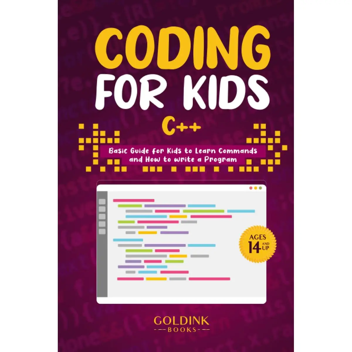Coding for Kids C++: Basic Guide for Kids to Learn Commands and How to Write a Program (Coding for Kids & Beginners) Hardcover – October 7, 2021