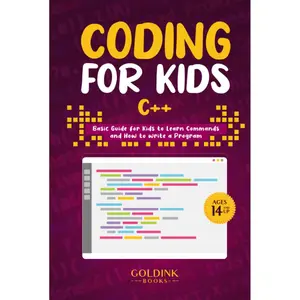 Coding for Kids C++: Basic Guide for Kids to Learn Commands and How to Write a Program (Coding for Kids & Beginners) Hardcover – October 7, 2021