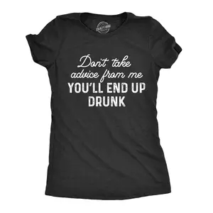 Womens Don't Take Advice From Me You'll End Up Drunk T Shirt Funny Wine Party Sarcastic Gift Novelty Tee Funny Womens T Shirts Cute Vintage Fashion Casual Ladies T-Shirt Gift Funny Drinking Top Women's Novelty Black