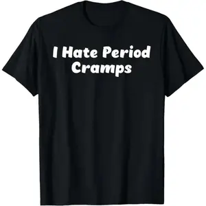 [100% Cotton] I Hate Period Cramps T-Shirt T-Shirt For Men And Women