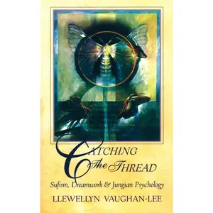 USED-Catching the Thread: Sufism, Dreamwork, and Jungian Psychology by Vaughan-Lee, Llewellyn (Paperback)