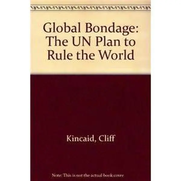 USED-Global Bondage: The U.N. Plan to Rule the World by Cliff Kincaid (Hardcover)