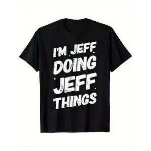 Men's & Women's "I'm Jeff Doing Jeff Things" Graphic T-Shirt - Black Short Sleeve Crew Neck Tee, S-XXXL Sizes, Breathable Cotton Casual Top for Streetwear, Daily Wear, Funny Gift for Jeff Fans