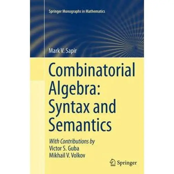 Used Combinatorial Algebra: Syntax and Semantics - Mathematics Book by Mark V. Sapir (Paperback) - 350 Exercises, for Advanced High-Schoolers, Broad Appeal for Classroom Setting