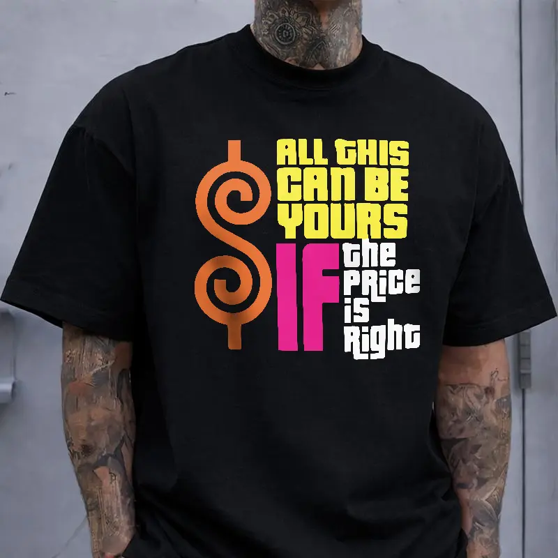 All This Can Be Yours If The Price Is Right Funny Dollar Sign Graphic T-Shirt Unisex Casual Humor Tee for Sales & Money Meme Lovers Short Sleeve Summer Menswear