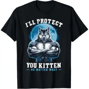graphic tees I'll Protect You Kitten No Matter What Alpha Wolf T-Shirt