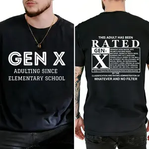Gen X Black T-shirt withAdulting Since Elementary School Front & Rated Gen X Back Print, For Women, For Men [180G/230G 100% cotton short-sleeve/hoodie, soft and comfortable]