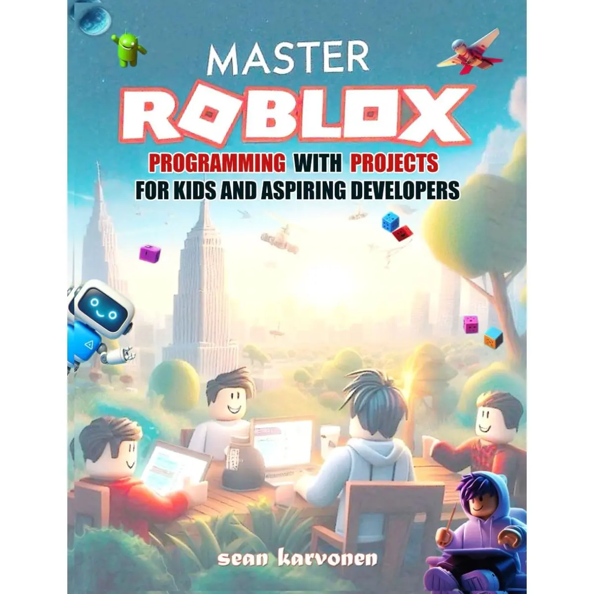 Master Roblox Programming with Projects for Kids and Aspiring Developers: Basics to Advanced Techniques: Study, Code, Customize & Create Your Games with Practical Projects. Suitable for Kids & Teens Paperback – August 23, 2024