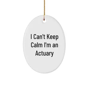 Funny Actuary Gifts for Men - Oval Ornament - 'I Can't Keep Calm I'm An Actuary' Christmas Unique Gifts from Friends to Family