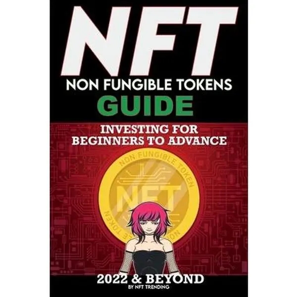 USED-NFT (Non Fungible Tokens) Investing Guide for Beginners to Advance 2022 & Beyond: NFTs Handbook for Artists, Real Estate & Crypto Art, Buying, Flippin by Crypto Art, Nft Trending (Paperback)