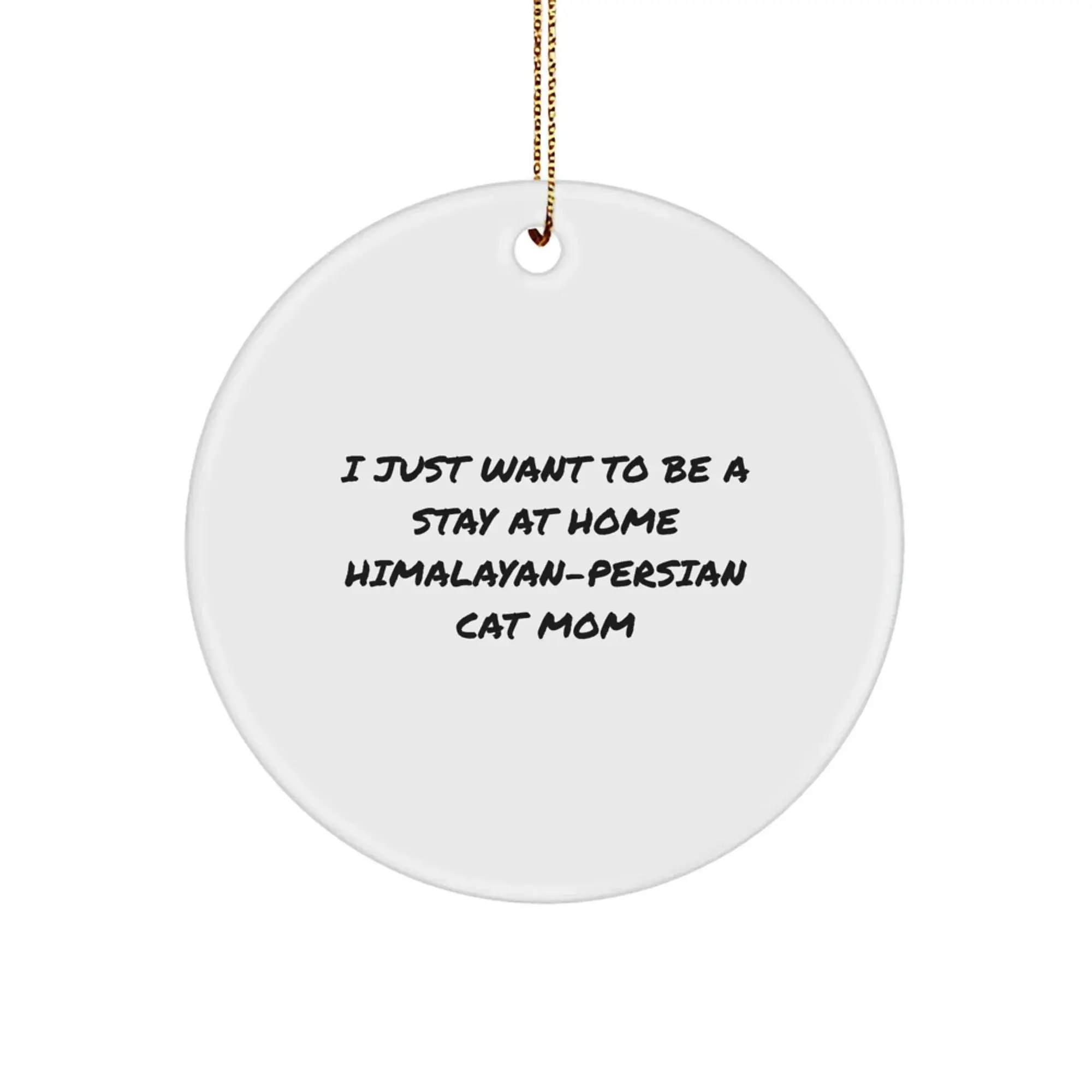 Funny Himalayan-Persian Cat Mom Gifts Christmas Circle Ornament from Friends, Himalayan-Persian Cat Lover Gifts for Him or Her, Cat Mom Unique Circle Ornament