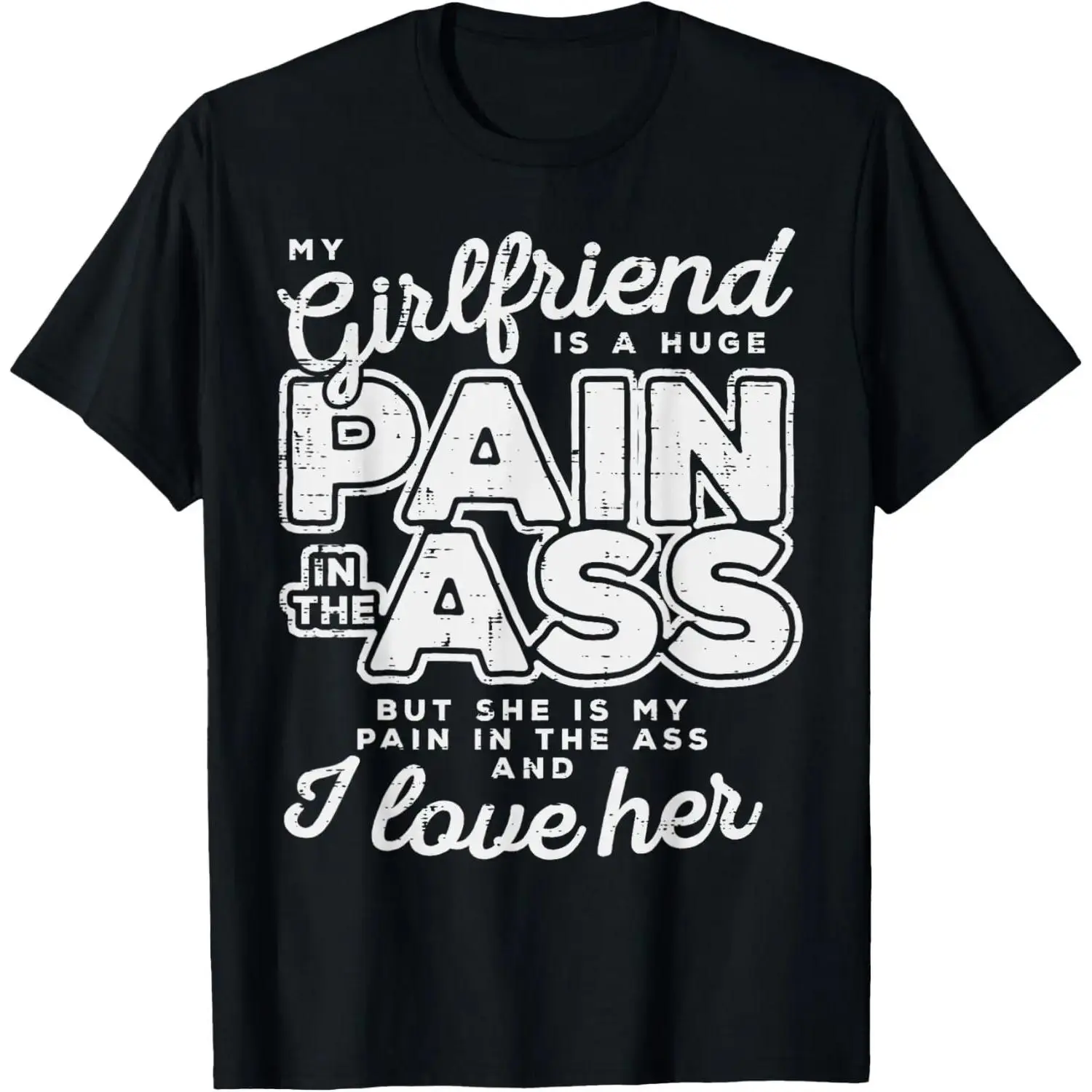 My Girlfriend Is A Huge Pain Valentines Day Boyfriend Gift T-Shirt# soft cotton short sleeve  # high-quality cotton casual top