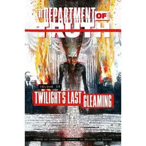 The Department of Truth Volume 6: Twilight's Last Gleaming -- James Tynion IV, Paperback