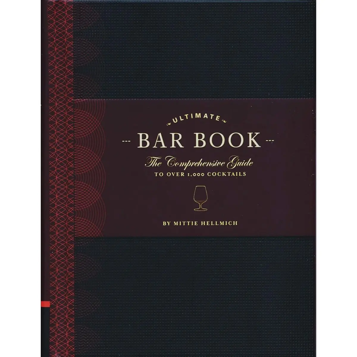 The Ultimate Bar Book: The Comprehensive Guide to Over 1,000 Cocktails (Cocktail Book, Bartender Book, Mixology Book, Mixed Drinks Recipe Book) Hardcover – Illustrated, June 23, 2006