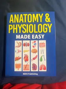 Anatomy & Physiology Made Easy: An Illustrated Study Guide for Students To Easily Learn Anatomy and Physiology