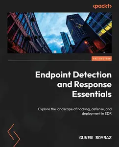USED-Endpoint Detection and Response Essentials: Explore the landscape of hacking, defense, and deployment in EDR by Boyraz, Guven (Paperback)