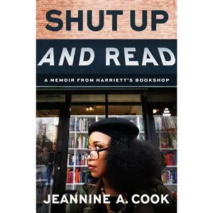 Shut Up and Read: A Memoir from Harriett’s Bookshop by Jeannine A. Cook [Hardback Book]