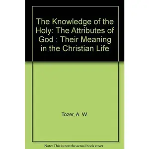 USED Book - The Knowledge of the Holy: The Attributes of God : Their Meaning in the Christian Life by A. W. Tozer (Paperback) - english