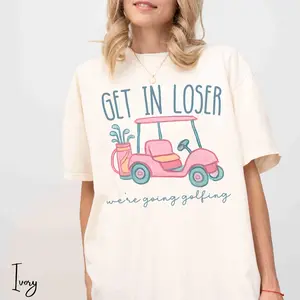 Funny Golfing T-shirt, Women's Golf Cart Tee, Get in Loser Golf Shirt, Gift for Golf Lover, Golfing Tee, Ladies Golf Apparel, Going Golfing