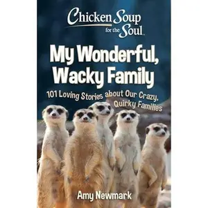 USED-Chicken Soup for the Soul: My Wonderful, Wacky Family: 101 Loving Stories about Our Crazy, Quirky Families by Newmark, Amy (Paperback)