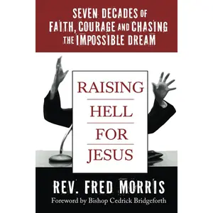 Raising Hell for Jesus: Seven Decades of Faith, Courage, and Chasing the Impossible Dream Paperback – May 15, 2024