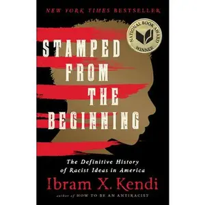 Stamped from the Beginning: The Definitive History of Racist Ideas in America -- Ibram X. Kendi, Paperback