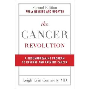 The Cancer Revolution: A Groundbreaking Program to Reverse and Prevent Cancer -- Leigh Erin Connealy, Paperback