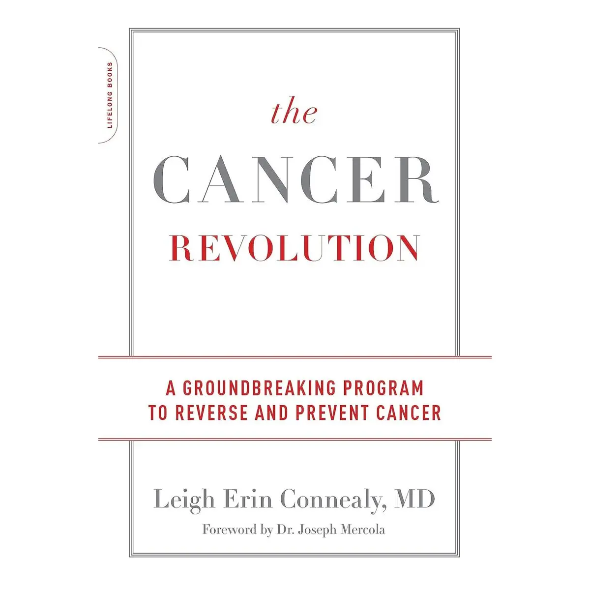 The Cancer Revolution: A Groundbreaking Program to Reverse and Prevent Cancer Paperback – July 17, 2018