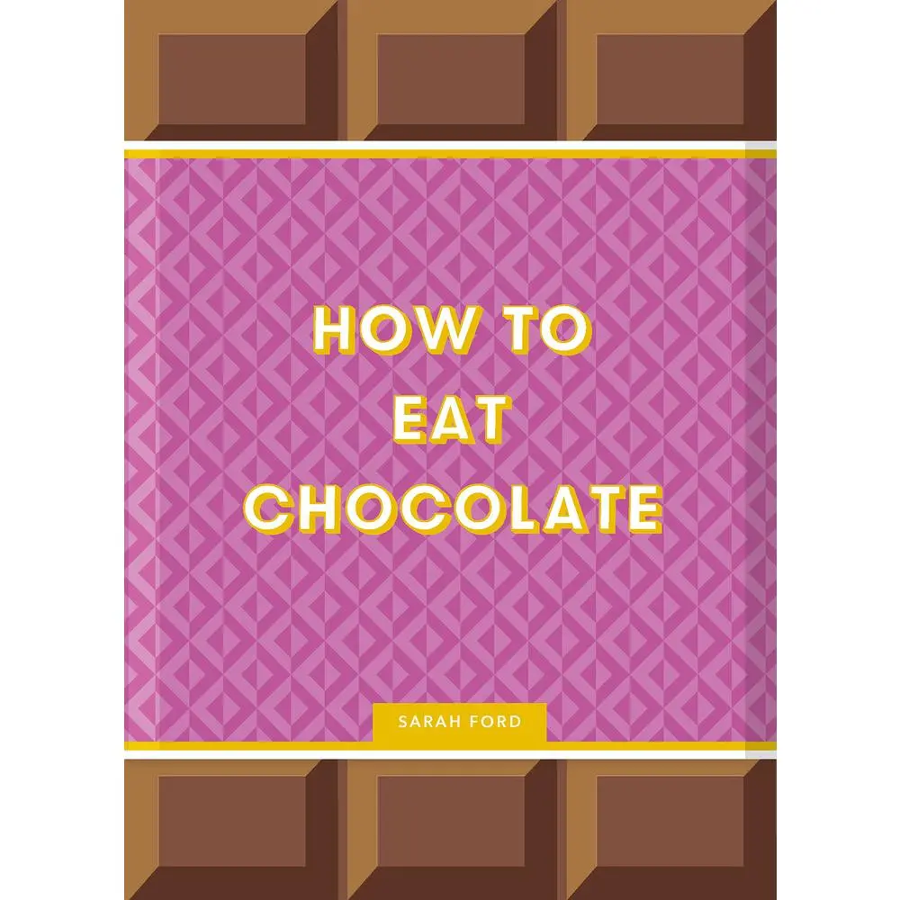 USED-How to Eat Chocolate: Delicious and Decadent Recipes by Ford, Sarah (Hardcover)