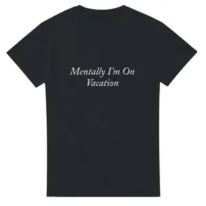 Mentally I’m On Vacation TShirt