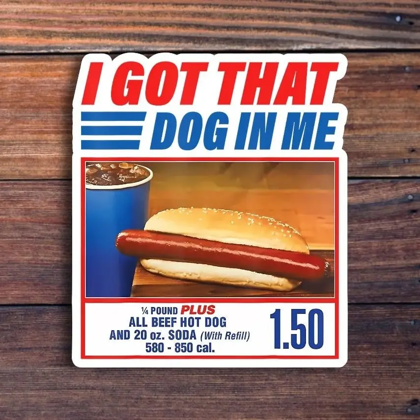 I Got That Dog in Me Vinyl Sticker, Funny Hot Dog Meme Decal, Humor Sticker for Laptop, Phone, Toolbox, Hard Hat, Water Bottle