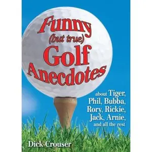 USED-Funny (But True) Golf Anecdotes by Crouser, Dick (Paperback)