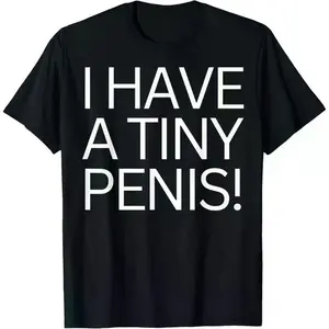 Funny Joke Rude I Have a Tiny Peni$ Shirt for Men Tee Willy T-Shirt Made in USA Unisex Cotton Graphic Shirt Casual Menswear Top Streetwear Crewneck Short Sleeve Black Tshirt Tropical Shortsleeve