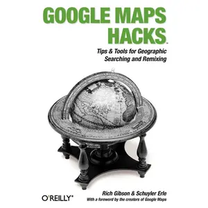 USED-Google Maps Hacks: Foreword by Jens & Lars Rasmussen, Google Maps Tech Leads by Gibson, Rich (Paperback)