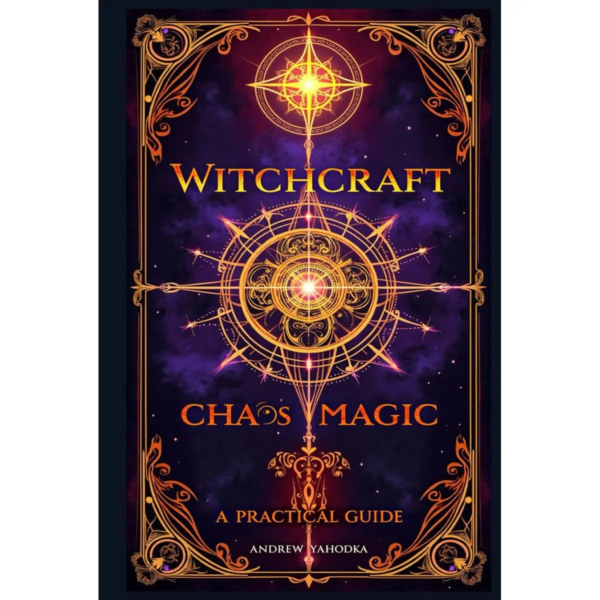 Witchcraft: Chaos Magic - A Practical Guide (Academy of Witchcraft) Hardcover – April 2, 2025