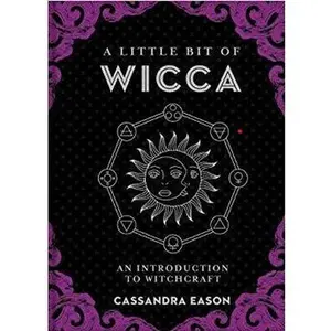 A Little Bit of Wicca: An Introduction to Witchcraft Hardcover Book by Cassandra Eason